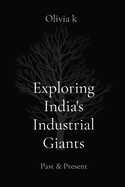 Exploring India's Industrial Giants: Past & Present