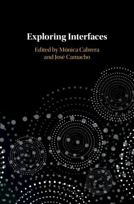 Exploring Interfaces - Cabrera, Mnica (Editor), and Camacho, Jos (Editor)