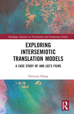 Exploring Intersemiotic Translation Models: A Case Study of Ang Lee's Films - Zhang, Haoxuan