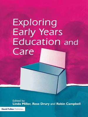 Exploring Issues in Early Years Education and Care - Miller, Linda, Dr., and Drury, Rose, and Campbell, Robin