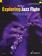 Exploring Jazz Flute: An Introduction to Jazz Harmony, Technique and Improvisation
