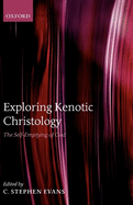 Exploring Kenotic Christology: The Self-Emptying of God