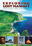 Exploring Lost Hawai'i: Places of Power, History, Mystery & Magic