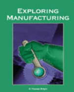 Exploring Manufacturing - Wright, R Thomas, and Wright, Thomas