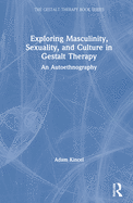 Exploring Masculinity, Sexuality, and Culture in Gestalt Therapy: An Autoethnography