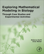 Exploring Mathematical Modeling in Biology Through Case Studies and Experimental Activities