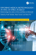 Exploring Medical Biotechnology- In Vivo, in Vitro, in Silico: Biotechnology from Labs to Clinics and Basic to Advanced