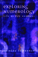 Exploring Numerology: Life by the Numbers