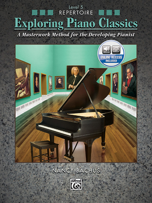 Exploring Piano Classics Repertoire, Bk 5: A Masterwork Method for the Developing Pianist, Book & Online Audio - Bachus, Nancy