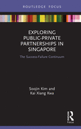 Exploring Public-Private Partnerships in Singapore: The Success-Failure Continuum