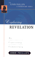 Exploring Revelation: An Expository Commentary