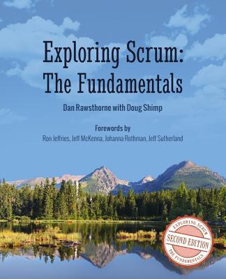 Exploring Scrum: The Fundamentals - Shimp, Doug, and Rawsthorne, Dan