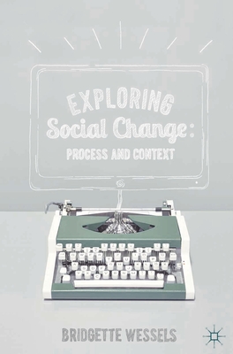 Exploring Social Change: Process and Context - Wessels, Bridgette