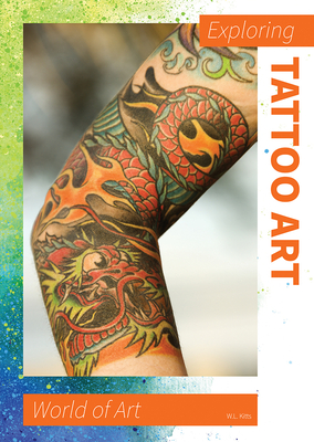 Exploring Tattoo Art - Kitts, W L