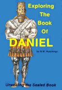 Exploring the Book of Daniel: Unsealing the Sealed Book