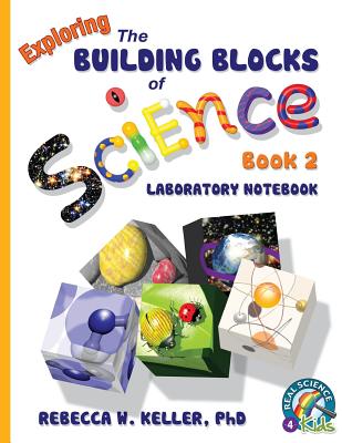 Exploring the Building Blocks of Science Book 2 Laboratory Notebook - Keller, Rebecca W