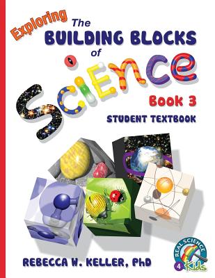 Exploring the Building Blocks of Science Book 3 Student Textbook (softcover) - Keller, Rebecca W