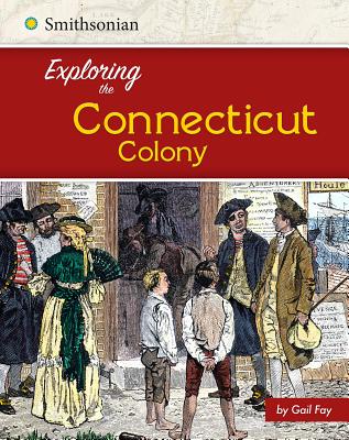 Exploring the Connecticut Colony - Otfinoski, Steven