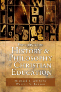 Exploring the History and Philosophy of Christian Education: Principles for the Twenty-First Century