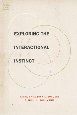 Exploring the Interactional Instinct - Joaquin, Anna Dina L (Editor), and Schumann, John H (Editor)