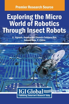 Exploring the Micro World of Robotics Through Insect Robots - Vignesh, U (Editor), and Rao, Annavarapu Chandra Sekhara (Editor), and Raja, Saleem (Editor)