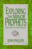 Exploring the Minor Prophets: The Book of the Twelve