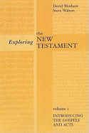 Exploring the New Testament: Introducing the Gospels and Acts