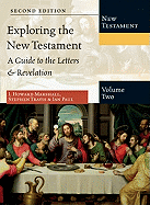 Exploring the New Testament, Volume 2: A Guide to the Letters & Revelation: A Guide to the Letters & Revelation