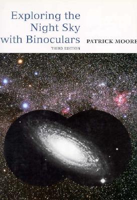 Exploring the Night Sky with Binoculars - Moore, Patrick, Sir