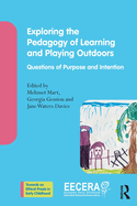 Exploring the Pedagogy of Learning and Playing Outdoors: Questions of Purpose and Intention