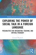 Exploring the Power of Social Talk in a Foreign Language: Possibilities for Integration and Critical Pedagogy