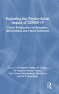 Exploring the Psycho-Social Impact of COVID-19: Global Perspectives on Behaviour, Interventions and Future Directions