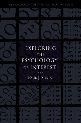 Exploring the Psychology of Interest - Silvia, Paul J
