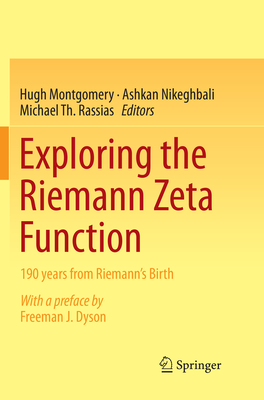 Exploring the Riemann Zeta Function: 190 years from Riemann's Birth - Montgomery, Hugh (Editor), and Nikeghbali, Ashkan (Editor), and Rassias, Michael Th. (Editor)