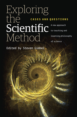 Exploring the Scientific Method: Cases and Questions - Gimbel, Steven (Editor)