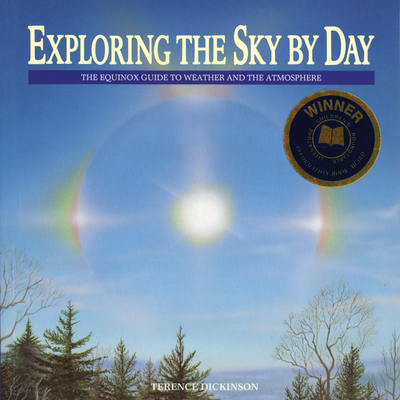 Exploring the Sky by Day: The Equinox Guide to Weather and the Atmosphere - Dickinson, Terence