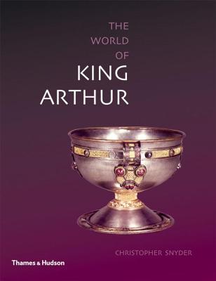 Exploring the World of King Arthur - Snyder, Christopher