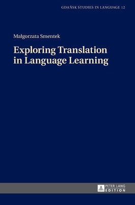 Exploring Translation in Language Learning - Stanulewicz, Danuta, and Smentek, Malgorzata