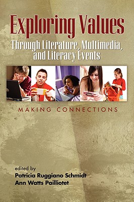 Exploring Values Through Literature, Multimedia, and Literacy Events - Making Connections (PB) - Schmidt, Patricia Ruggiano (Editor), and Pailliotet, Ann Watts (Editor)