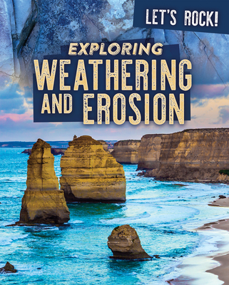 Exploring Weathering and Erosion - Rogers, Marie