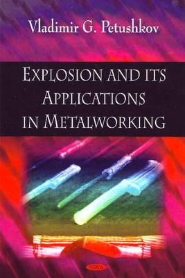 Explosion and Its Applications in Metalworking - Petushkov, Vladimir G