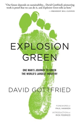 Explosion Green: One Man's Journey to Green the World's Largest Industry - Gottfried, David