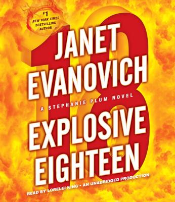 Explosive Eighteen - Evanovich, Janet, and King, Lorelei (Read by)