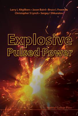 Explosive Pulsed Power - Altgilbers, Larry L, and Freeman, Bruce L, and Baird, Jason