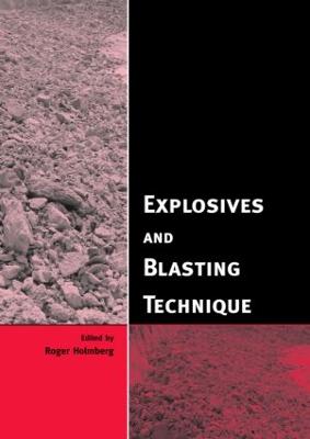 Explosives and Blasting Technique: Proceedings of the Efee 2nd World Conference, Prague, Czech Republic, 10-12 September 2003 - Holmberg, R (Editor)