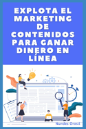 Explota El Marketing De Contenidos Para Ganar Dinero En L?nea