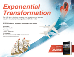 Exponential Transformation: The Exo Sprint Playbook to Evolve Your Organization to Navigate Industry Disruption and Change the World for the Better