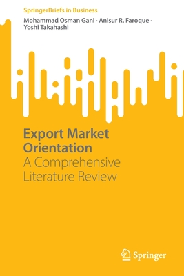 Export Market Orientation: A Comprehensive Literature Review - Gani, Mohammad Osman, and Faroque, Anisur R., and Takahashi, Yoshi