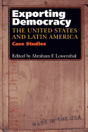 Exporting Democracy: The United States and Latin America: Case Studies