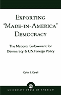 Exporting 'Made in America' Democracy: The National Endowment for Democracy & U.S. Foreign Policy